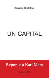 Un capital - réponse à Karl Marx