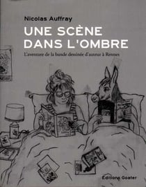 Une scène dans l'ombre, une aventure de la bande dessinée d'auteur à Rennes - de 1991 à nos jours