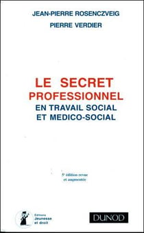 Le Secret Professionnel En Travail Social. 3E Edition Revue Et Augmentee
