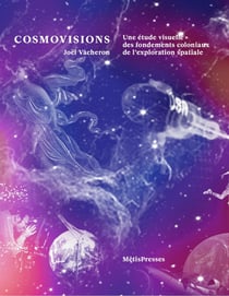 Cosmovisions : Pour une critique des fondements coloniaux de l'exploration spatiale