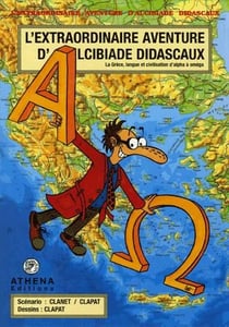Alcibiade Didascaux en Grèce t.1 - la Grèce, langue et civilisation d'alpha à oméga