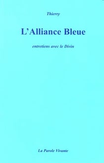 L'alliance bleue - entretiens avec le divin