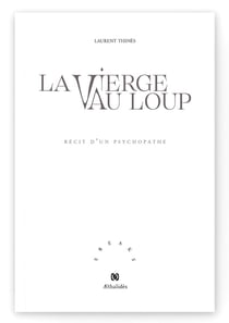 La vierge au loup - récit d'un psychopathe