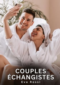 Couples Échangistes : Nouvelles Érotiques de Sexe Tabou pour Adultes