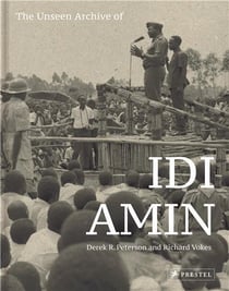 The unseen archives of idi amin