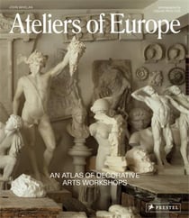 Ateliers of Europe : an atlas of decorative arts workshops