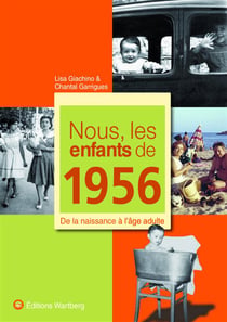 Nous, les enfants de : nous, les enfants de 1956 - de la naissance à l'âge adulte