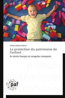 La protection du patrimoine de l'enfant - en droits français et congolais comparés