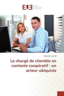 Le charge de clientele en contexte cooperatif : un acteur ubiquiste