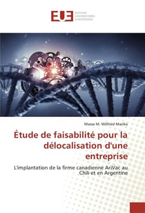 Étude de faisabilité pour la délocalisation d'une entreprise - l'implantation de la firme canadienne AriVac au Chili et en Argentine