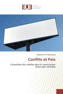 Conflits et paix - l'impulsion des médias dans la construction d'une paix véritable