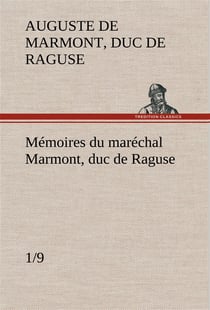Memoires du marechal marmont, duc de raguse (1/9)