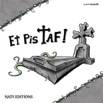 Et pis Taf ! Tome 1 - mourir tue