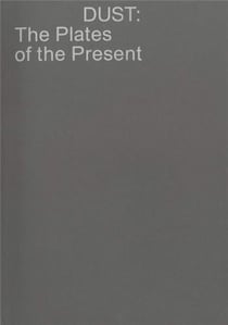 Dust: the plates of the present /francais/anglais