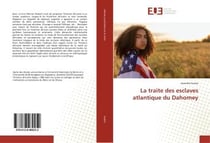 La traite des esclaves atlantique du dahomey
