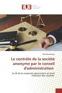 Le contrôle de la société anonyme par le conseil d'administration : la clé de la corporate governance en droit marocain des sociétés