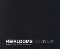 Heirlooms to live in - homes in a new regional vernacular - hutker architects