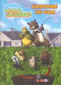 Nos voisins les hommes - l'histoire du film