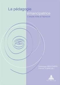 La pédagogie émancipatrice : L'utopie mise à l'épreuve