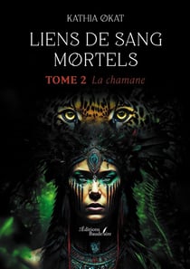 Liens de sang mortels Tome 2 : La chamane
