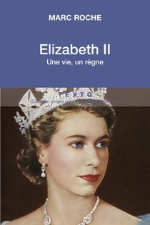Elizabeth II - une vie, un règne