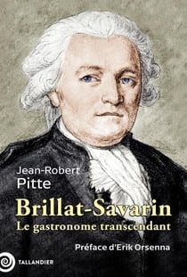 Brillat-Savarin : Le gastronome transcendant