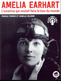 Amelia Earhart - l'aviatrice qui voulait faire le tour du monde