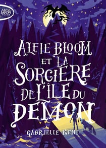 Alfie Bloom Tome 3 : Alfie Bloom et la sorcière de l'ile du démon