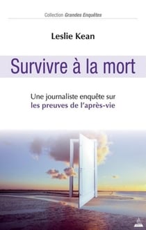 Survivre à la mort - une journaliste enquête sur les preuves de l'après-vie