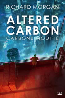 Altered carbon - le cycle de Takeshi Kovacs Tome 1 : carbone modifié