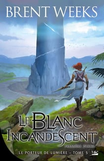 Le porteur de lumière Tome 5 : le blanc incandescent - première partie