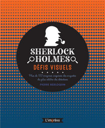 Sherlock Holmes, défis visuels : plus de 100 énigmes inspirées des enquêtes du plus célèbre des détectives