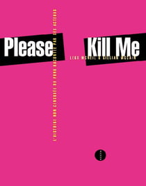 Please kill me - l'histoire non censurée du punk racontée par ses acteurs