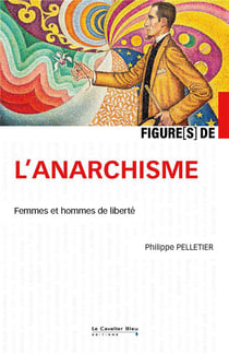 Figures de... : L'anarchisme : Femmes et hommes de liberté