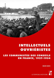 Intellectuels ouvriéristes : Les communistes des conseils en France, 1927-1934