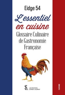 L'ESSENTIEL EN CUISINE, GLOSSAIRE DE GASTRONOMIE FRANCAISE