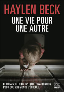 Une vie pour une autre - il aura suffi d'un instant d'inattention pour que son monde s'écroule