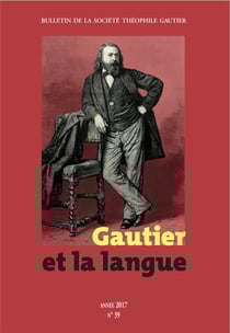 BULLETIN DE LA SOCIETE THEOPHILE GAUTIER n.39 : Gautier et la langue