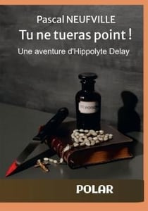 Tu ne tueras point ! une aventure d'Hippolyte Delay