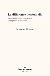 La différence personnelle - essai sur l'identité dramatique de la personne humaine
