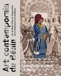 Art contemporain du Bénin/contemporary art of Benin : art du Bénin d'hier et d'aujourd'hui, de la restitution à la révélation
