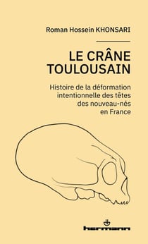 Le crâne toulousain : histoire de la déformation intentionnelle des nouveau-nés en France