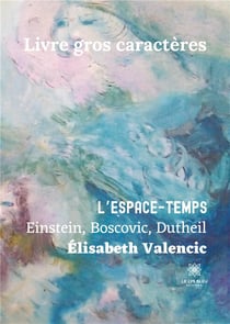 L'espace-temps : Einstein, Boscovic, Dutheil