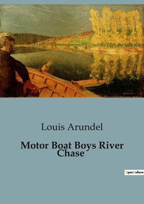 Motor Boat Boys River Chase : Adventures of Six Friends on the Mississippi River