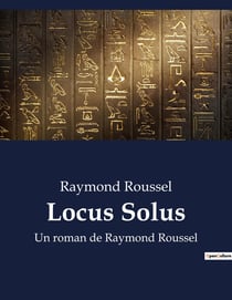 Locus Solus : Exploration des inventions et des récits fantastiques dans "Locus Solus" de Raymond Roussel