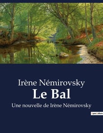 Le Bal : Une nouvelle de Irène Némirovsky