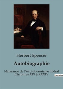 Autobiographie : Naissance de l'évolutionnisme libéral Chapitres XIX à XXXIV