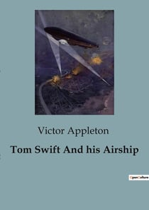 Tom Swift And his Airship : The Adventures of Tom Swift in the Skies