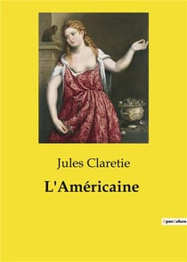L'Américaine : Un regard sur les complexités de l'amour et du mariage à travers les yeux de l'élite parisienne et américaine.