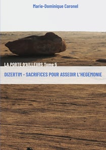 La porte d'ailleurs Tome 5 : Dizertim - sacrifices pour asseoir l'hégémonie
